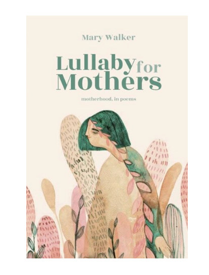 Lullaby for Mothers poetry book by Mary Walker